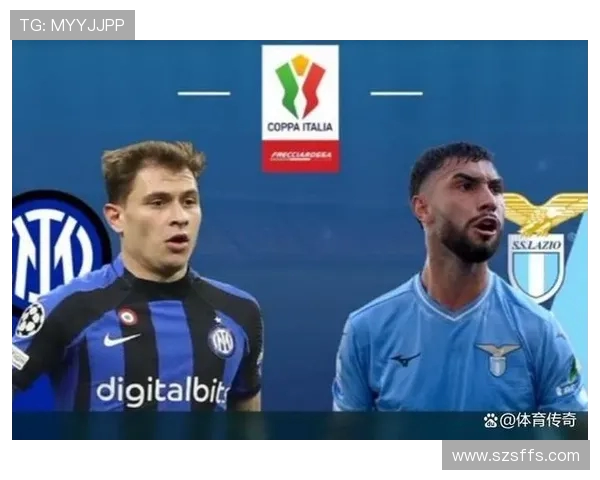 国际米兰与拉齐奥精彩对决录像回放全程分析与精彩瞬间集锦